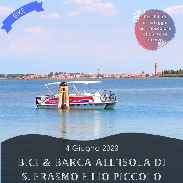 cicloturismo ciclo-escursione bici isole veneziane laguna sant'erasmo ciclabile a sbalzo lio piccolo cavallino treporti jesolo domenica 4 giugno 2023 barca lagoon boat