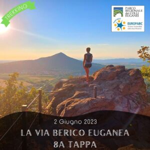 trekking escursione colli euganei berici via berico euganea nuovo cammino 8a tappa vicenza padova venerdì 2 giugno 2023 europarc federparchi valbona lozzo atestino cinto euganeo este