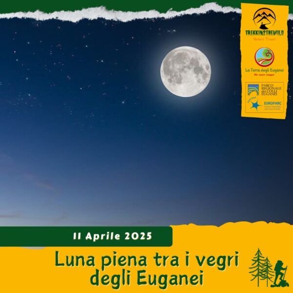 trekking escursione colli euganei monte cecilia baone notturna luna piena notte sera vegri venerdì 11 aprile 2025 veneto unesco primavera